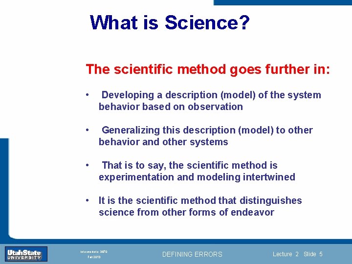 What is Science? The scientific method goes further in: • Developing a description (model)