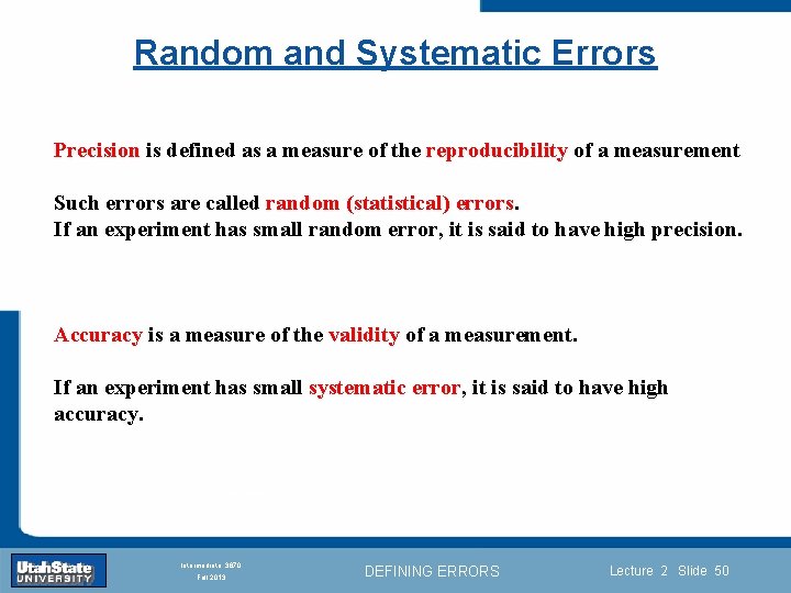 Random and Systematic Errors Precision is defined as a measure of the reproducibility of