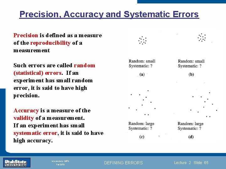 Precision, Accuracy and Systematic Errors Precision is defined as a measure of the reproducibility
