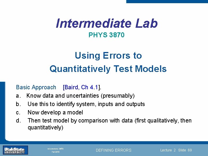 Intermediate Lab PHYS 3870 Using Errors to Quantitatively Test Models Basic Approach [Baird, Ch