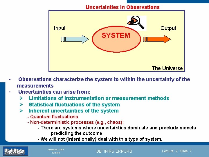 Uncertainties in Observations Input Output SYSTEM The Universe • • Observations characterize the system