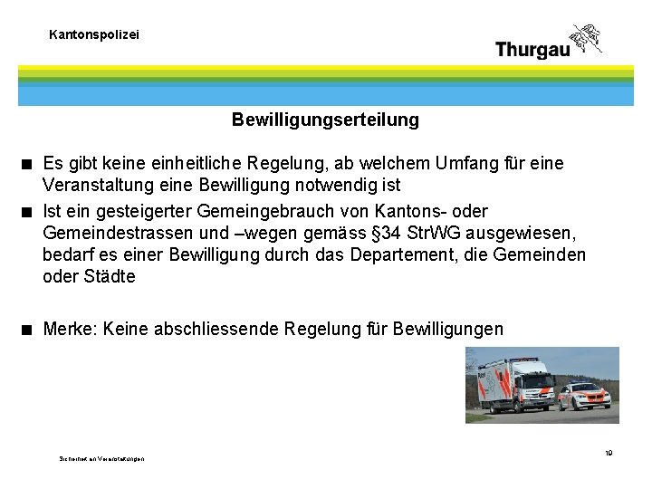 Kantonspolizei Bewilligungserteilung < Es gibt keine einheitliche Regelung, ab welchem Umfang für eine Veranstaltung