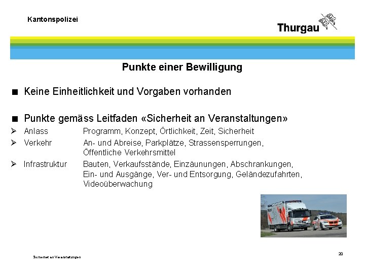 Kantonspolizei Punkte einer Bewilligung < Keine Einheitlichkeit und Vorgaben vorhanden < Punkte gemäss Leitfaden