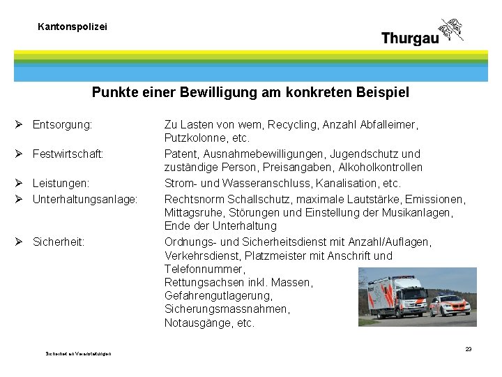 Kantonspolizei Punkte einer Bewilligung am konkreten Beispiel Ø Entsorgung: Ø Festwirtschaft: Ø Leistungen: Ø