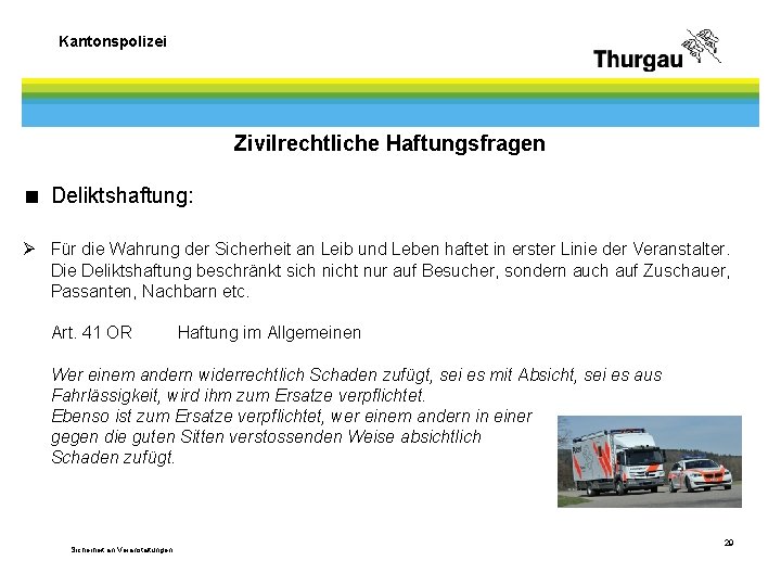 Kantonspolizei Zivilrechtliche Haftungsfragen < Deliktshaftung: Ø Für die Wahrung der Sicherheit an Leib und