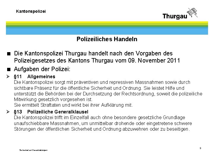 Kantonspolizei Polizeiliches Handeln < Die Kantonspolizei Thurgau handelt nach den Vorgaben des Polizeigesetzes des