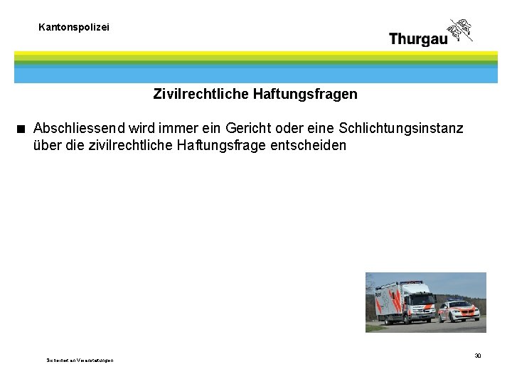 Kantonspolizei Zivilrechtliche Haftungsfragen < Abschliessend wird immer ein Gericht oder eine Schlichtungsinstanz über die