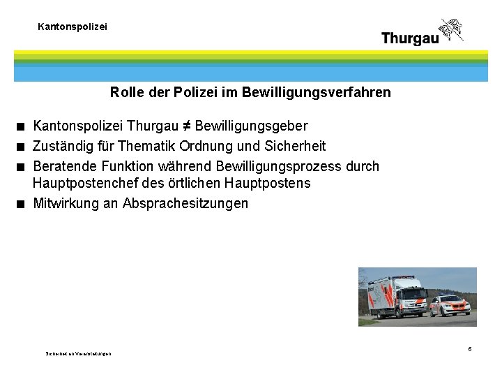 Kantonspolizei Rolle der Polizei im Bewilligungsverfahren < Kantonspolizei Thurgau ≠ Bewilligungsgeber < Zuständig für