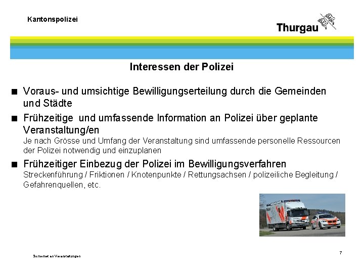 Kantonspolizei Interessen der Polizei < Voraus- und umsichtige Bewilligungserteilung durch die Gemeinden und Städte