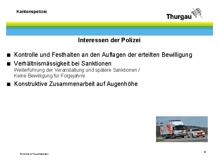 Kantonspolizei Interessen der Polizei < Kontrolle und Festhalten an den Auflagen der erteilten Bewilligung