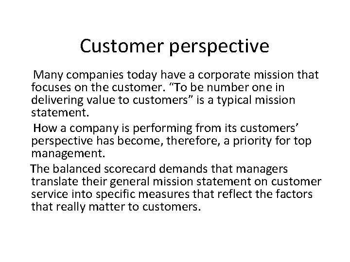 Customer perspective Many companies today have a corporate mission that focuses on the customer.