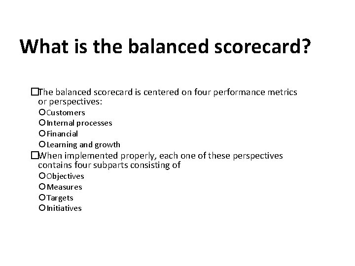 What is the balanced scorecard? �The balanced scorecard is centered on four performance metrics