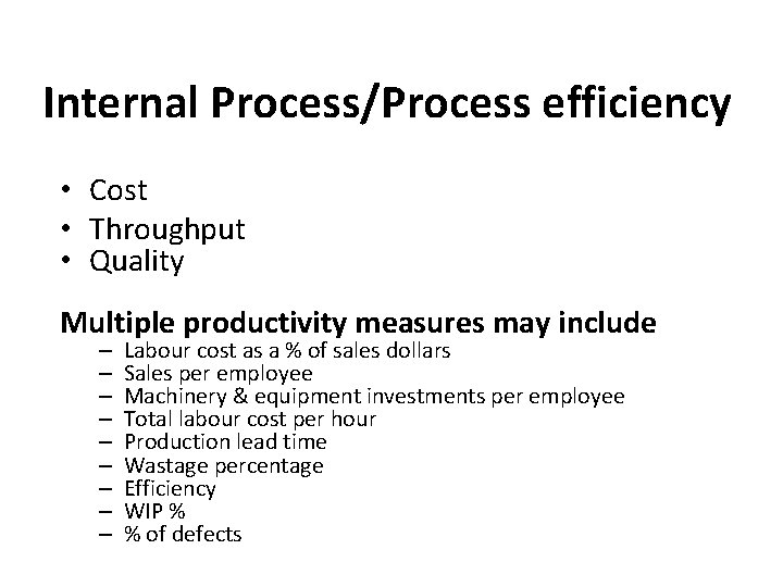 Internal Process/Process efficiency • Cost • Throughput • Quality Multiple productivity measures may include