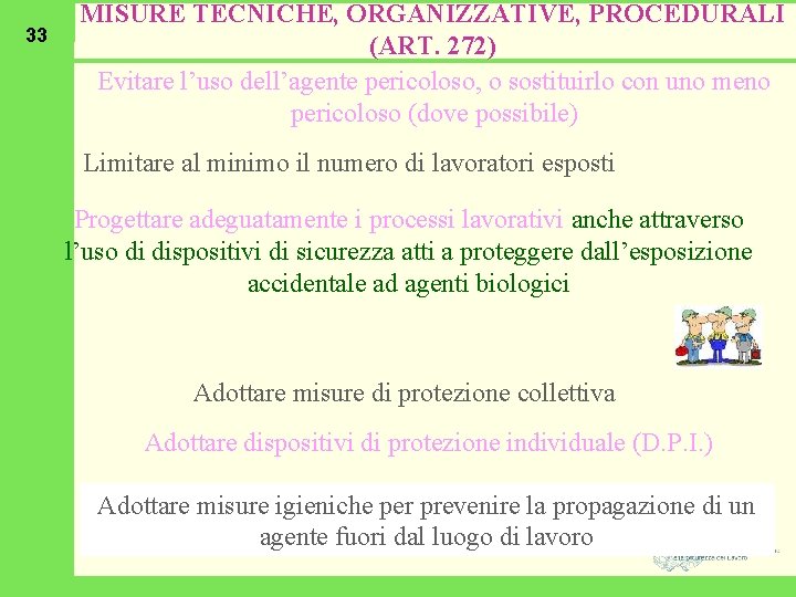 33 MISURE TECNICHE, ORGANIZZATIVE, PROCEDURALI (ART. 272) Evitare l’uso dell’agente pericoloso, o sostituirlo con