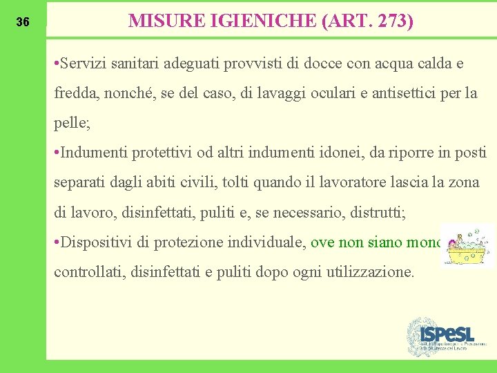 MISURE IGIENICHE (ART. 273) 36 • Servizi sanitari adeguati provvisti di docce con acqua