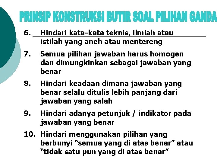 6. Hindari kata-kata teknis, ilmiah atau istilah yang aneh atau mentereng 7. Semua pilihan