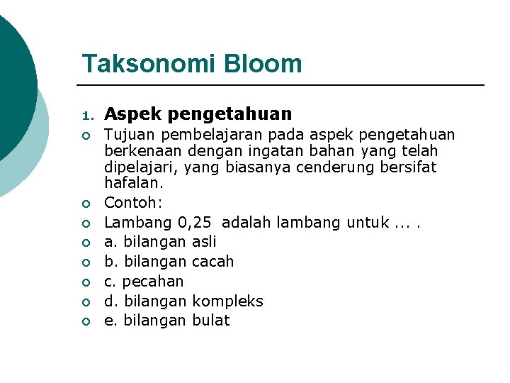 Taksonomi Bloom 1. Aspek pengetahuan ¡ Tujuan pembelajaran pada aspek pengetahuan berkenaan dengan ingatan