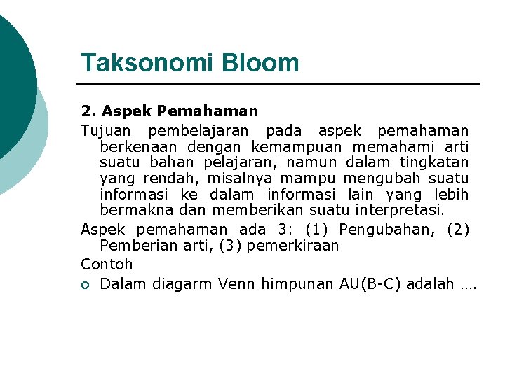 Taksonomi Bloom 2. Aspek Pemahaman Tujuan pembelajaran pada aspek pemahaman berkenaan dengan kemampuan memahami
