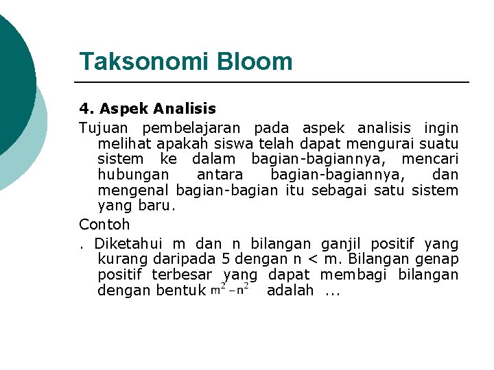 Taksonomi Bloom 4. Aspek Analisis Tujuan pembelajaran pada aspek analisis ingin melihat apakah siswa