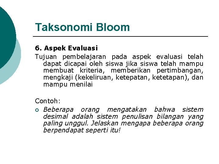 Taksonomi Bloom 6. Aspek Evaluasi Tujuan pembelajaran pada aspek evaluasi telah dapat dicapai oleh