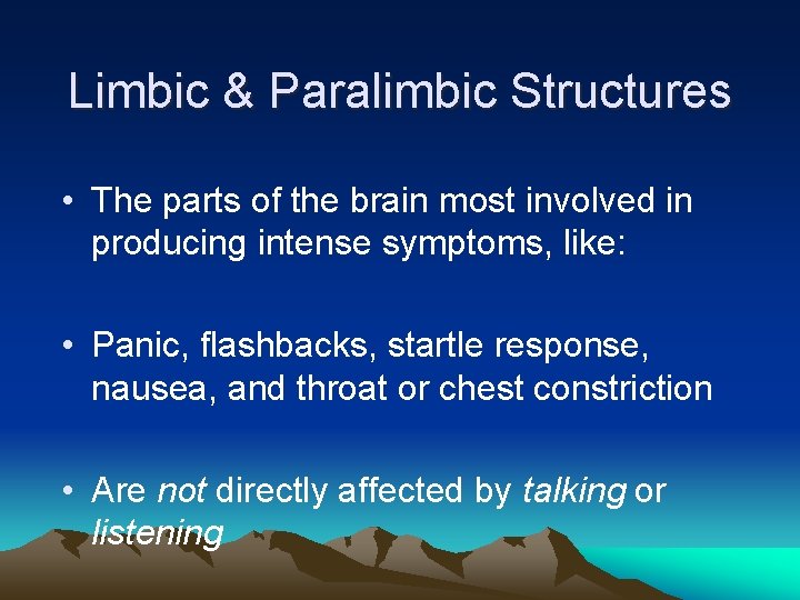 Limbic & Paralimbic Structures • The parts of the brain most involved in producing