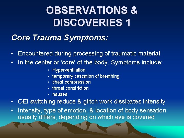 OBSERVATIONS & DISCOVERIES 1 Core Trauma Symptoms: • Encountered during processing of traumatic material