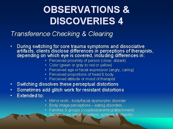 OBSERVATIONS & DISCOVERIES 4 Transference Checking & Clearing • During switching for core trauma