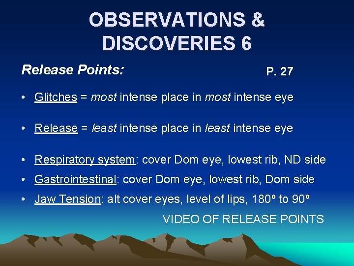 OBSERVATIONS & DISCOVERIES 6 Release Points: P. 27 • Glitches = most intense place