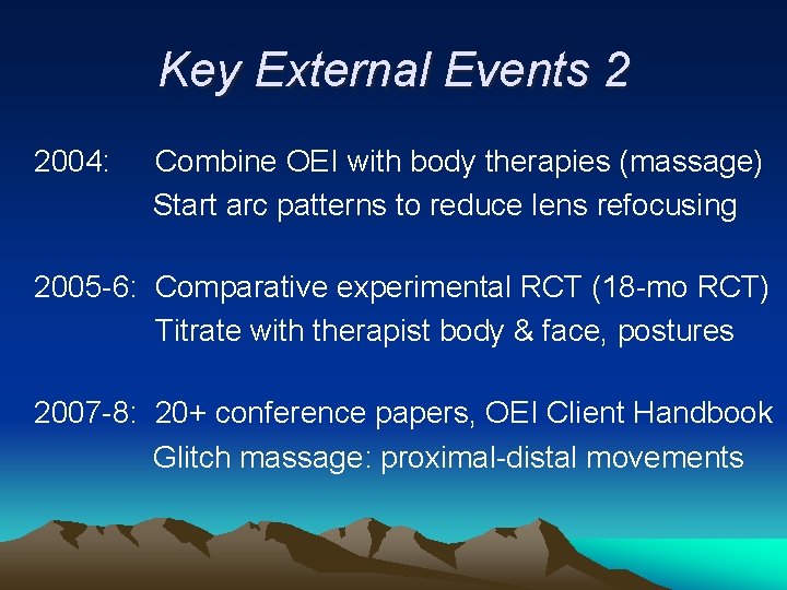 Key External Events 2 2004: Combine OEI with body therapies (massage) Start arc patterns
