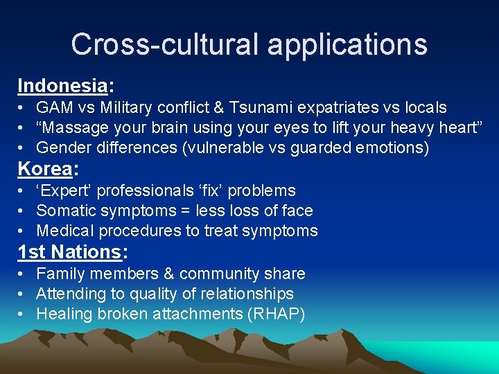 Cross-cultural applications Indonesia: • GAM vs Military conflict & Tsunami expatriates vs locals •