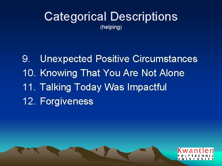 Categorical Descriptions (helping) 9. 10. 11. 12. Unexpected Positive Circumstances Knowing That You Are