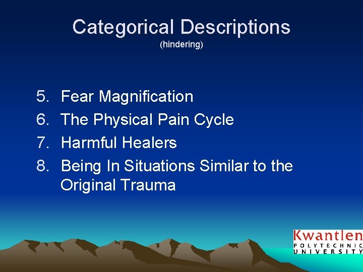 Categorical Descriptions (hindering) 5. 6. 7. 8. Fear Magnification The Physical Pain Cycle Harmful