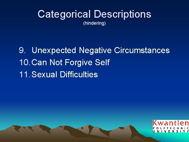 Categorical Descriptions (hindering) 9. Unexpected Negative Circumstances 10. Can Not Forgive Self 11. Sexual