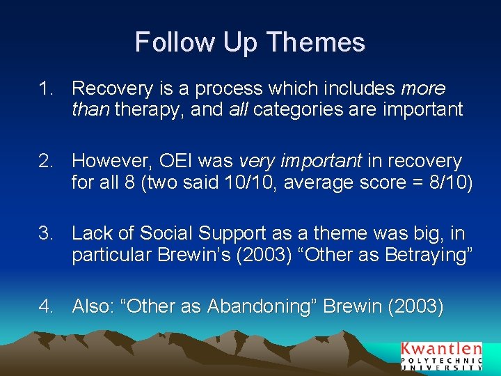 Follow Up Themes 1. Recovery is a process which includes more than therapy, and