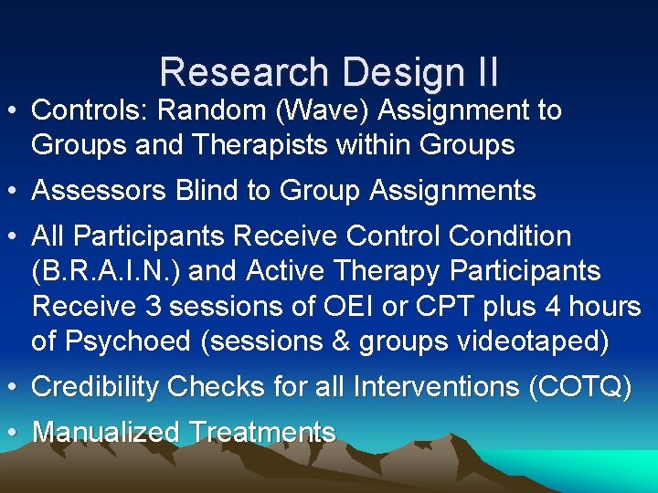 Research Design II • Controls: Random (Wave) Assignment to Groups and Therapists within Groups
