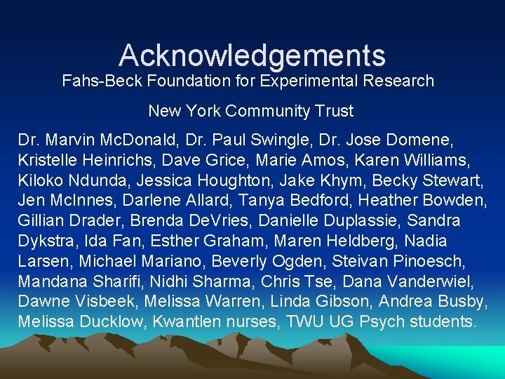 Acknowledgements Fahs-Beck Foundation for Experimental Research New York Community Trust Dr. Marvin Mc. Donald,