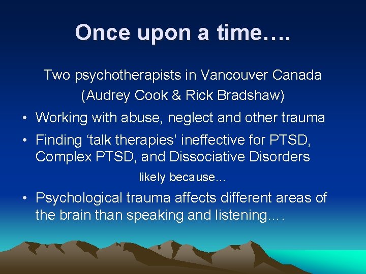 Once upon a time…. Two psychotherapists in Vancouver Canada (Audrey Cook & Rick Bradshaw)