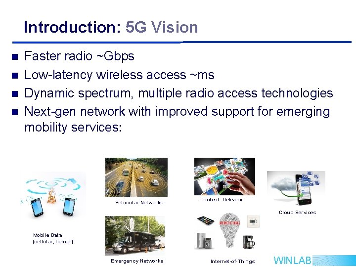 Introduction: 5 G Vision n n Faster radio ~Gbps Low-latency wireless access ~ms Dynamic Introduction: 5 G Vision n n Faster radio ~Gbps Low-latency wireless access ~ms Dynamic