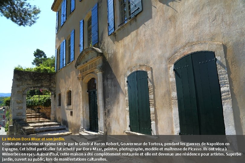 La Maison Dora Maar et son jardin. Construite au 18ème et 19ème siècle par