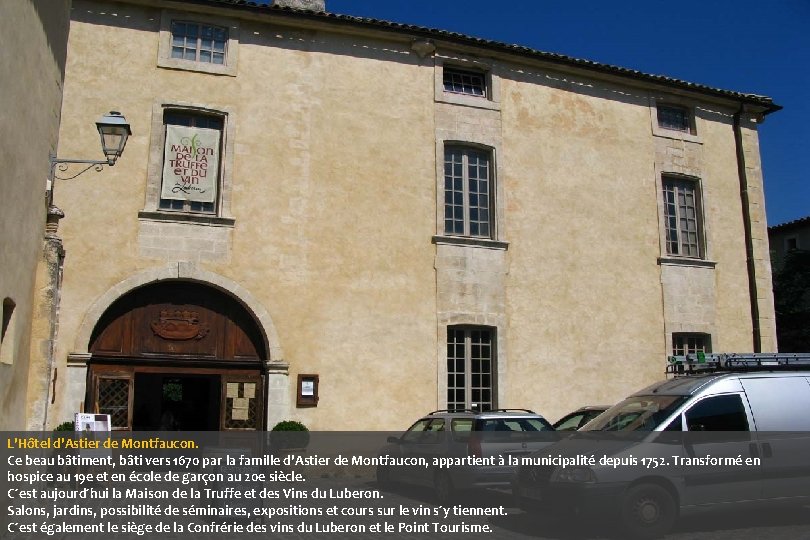 L'Hôtel d'Astier de Montfaucon. Ce beau bâtiment, bâti vers 1670 par la famille d'Astier