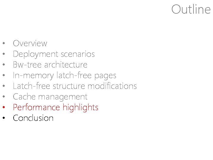 Outline • • Overview Deployment scenarios Bw-tree architecture In-memory latch-free pages Latch-free structure modifications