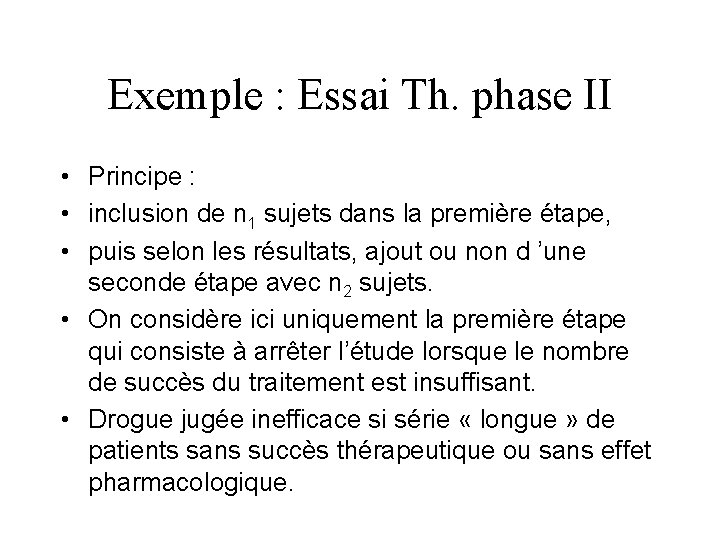 Exemple : Essai Th. phase II • Principe : • inclusion de n 1