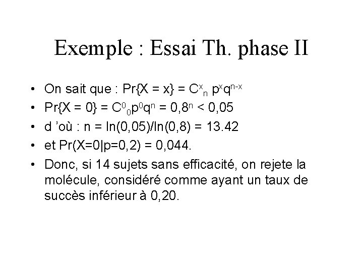 Exemple : Essai Th. phase II • • • On sait que : Pr{X