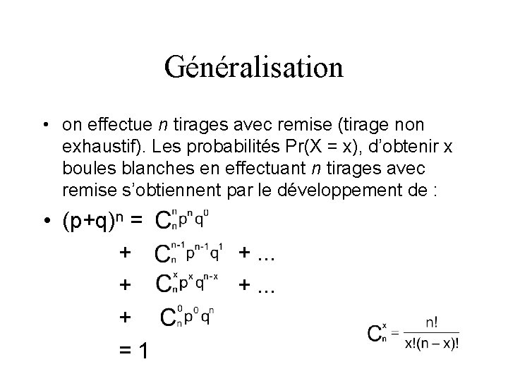 Généralisation • on effectue n tirages avec remise (tirage non exhaustif). Les probabilités Pr(X