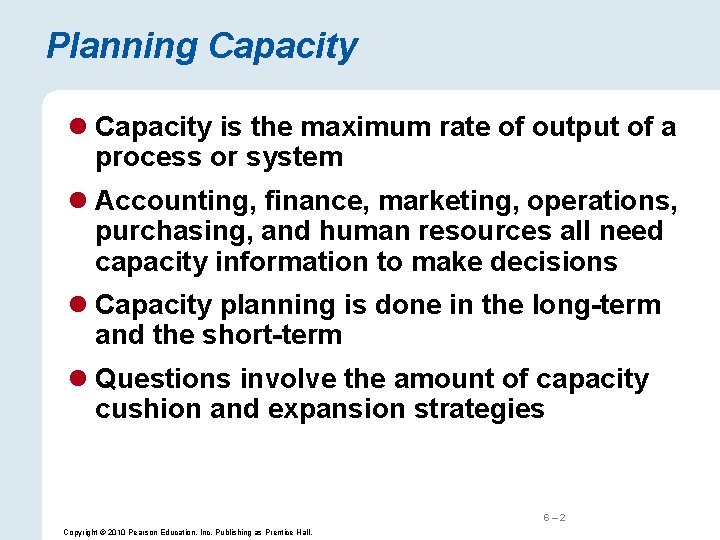 Planning Capacity l Capacity is the maximum rate of output of a process or