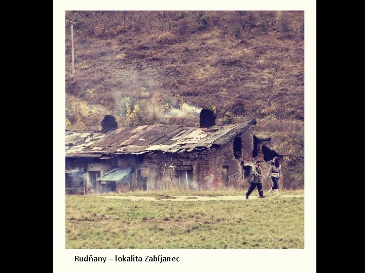 Rudňany – lokalita Zabíjanec 