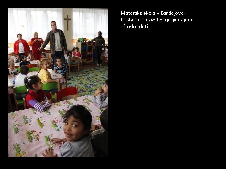 Materská škola v Bardejove – Poštárke – navštevujú ju najmä rómske deti. 