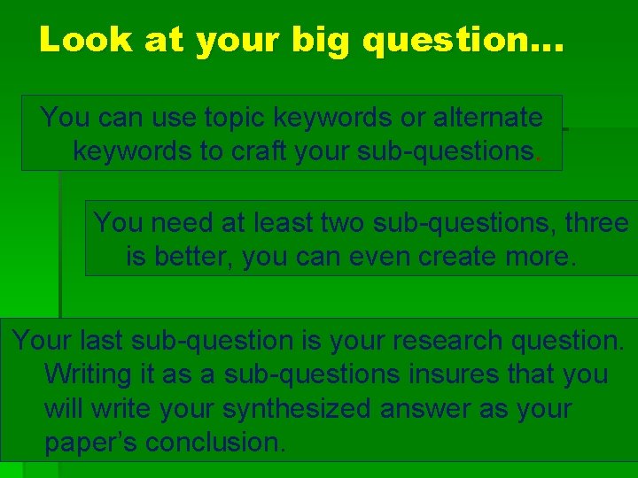 Look at your big question. . . You can use topic keywords or alternate