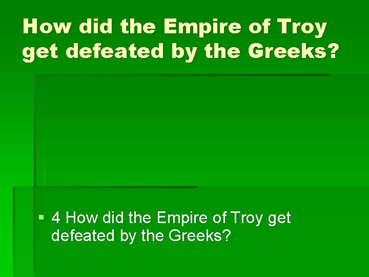 How did the Empire of Troy get defeated by the Greeks? § 4 How