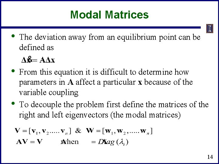 Modal Matrices • The deviation away from an equilibrium point can be defined as